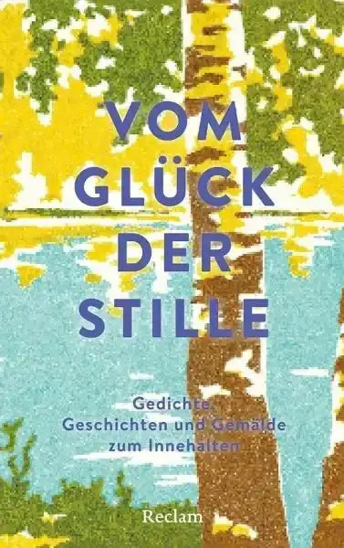 vom-gluck-der-stille-gedichte-geschichten-und-gemalde-zum-innehalten-kunstundspiel-1 - kunstundspiel