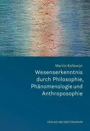 wesenserkenntnis-durch-philosophie-phanomenologie-und-anthroposophie-kunstundspiel-1 - kunstundspiel