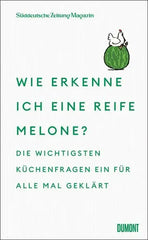 wie-erkenne-ich-eine-reife-melone-gebundene-ausgabe-sueddeutsche-zeitung-magazin_9db61865-6092-4423-a7ca-8da767f5f3fa - kunstundspiel