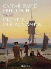 Caspar David Friedrich trifft Dichter der Romantik Reclam Verlag