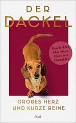 Der Dackel. Großes Herz und kurze Beine