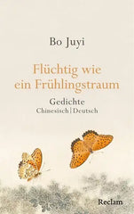 fluechtig-wie-ein-fruehlingstraum-gedichte-gebundene-ausgabe-bo-juyi-chinesisch-deutsch - kunstundspiel 