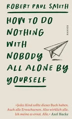 how-to-do-nothing-with-nobody-all-alone-by-yourself-kunstundspiel-1 - kunstundspiel 