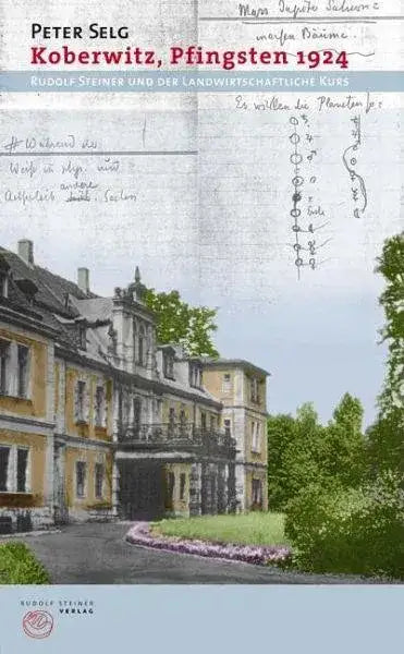 koberwitz-pfingsten-1924-rudolf-steiner-und-der-landwirtschaftliche-kurs-kunstundspiel-1 - kunstundspiel 